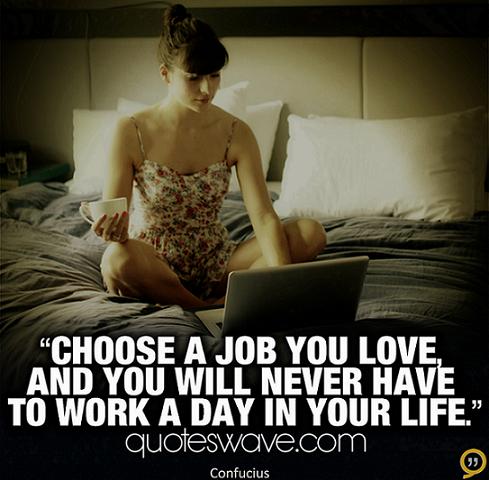 Choose-a-job-you-love-and-you-will