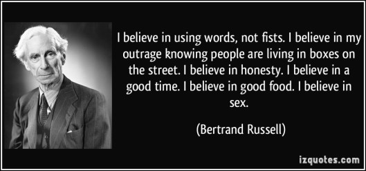 quote-i-believe-in-using-words-not-fists-i-believe-in-my-outrage-knowing-people-are-living-in-boxes-on-bertrand-russell-160346