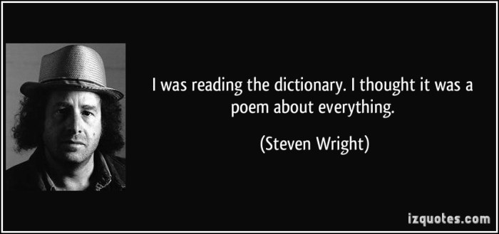 quote-i-was-reading-the-dictionary-i-thought-it-was-a-poem-about-everything-steven-wright-202299