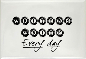 1. A writer writes every day.