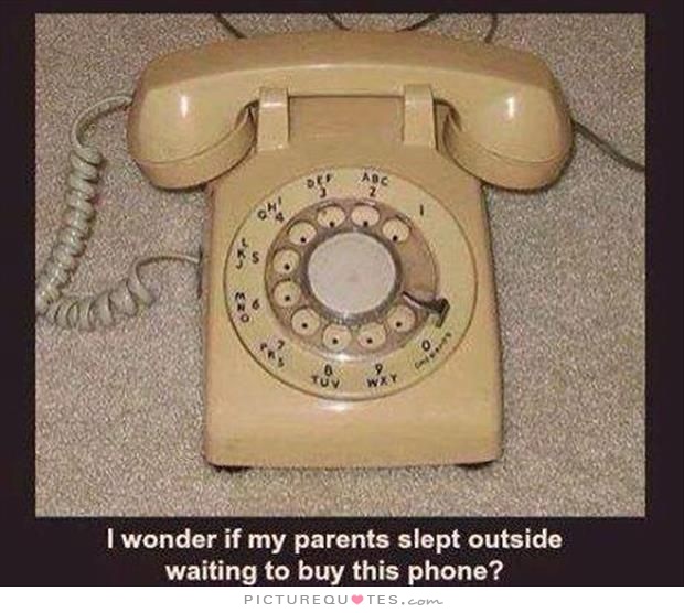 i-wonder-if-my-parents-slept-outside-waiting-to-buy-this-phone-quote-1
