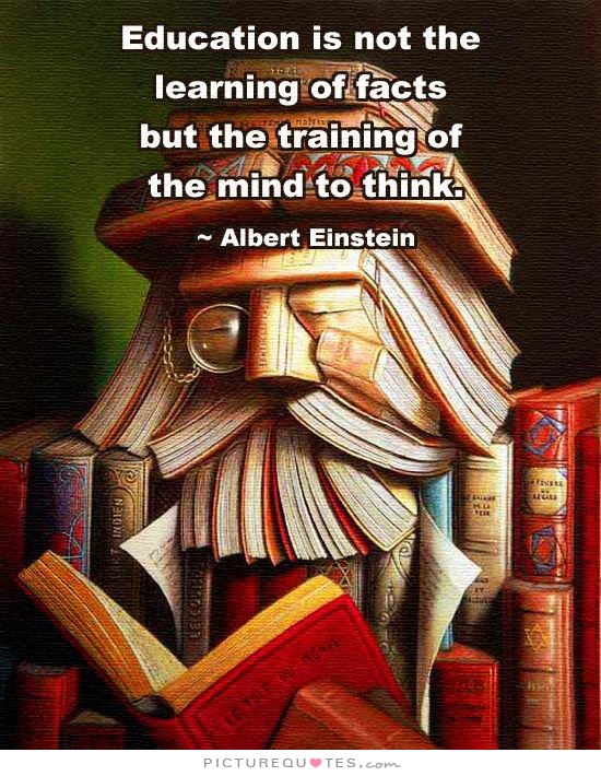 education-is-not-the-learning-of-facts-but-the-training-of-the-mind-to-think-quote-1