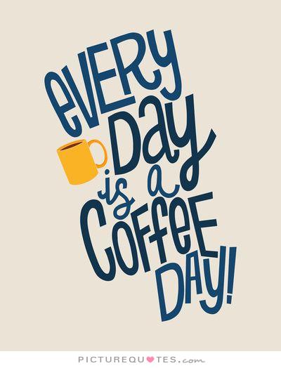 every-day-is-coffee-day-quote-1