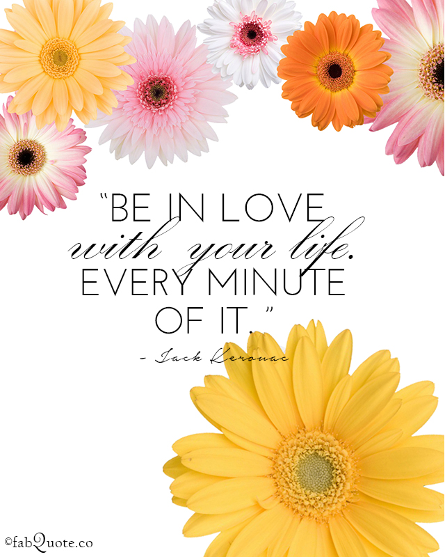 Be in love with your life